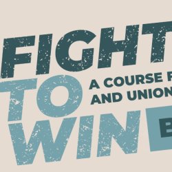 Fighting to Win: A Course for Community and Union Acitivists