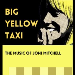 Big Yellow Taxi: The Music of Joni Mitchell