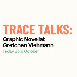 TRACE talks: Graphic Novelist Gretchen Viehmann