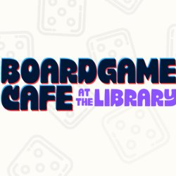 Board Game Cafe at the Library