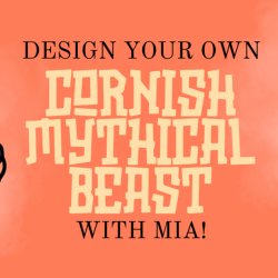 Create Your Own Cornish Mythical Creature Workshop