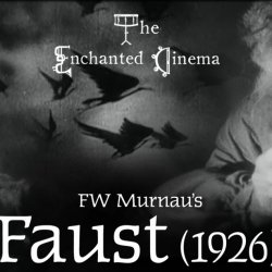 Murnau’s Faust (1926) - a Live & Immersive Centenary Score with the Enchanted Cinema