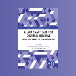 Book Launch: AI and Smart Data for Cultural Heritage: Global Achievements and China’s Innovations