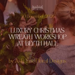 Luxury Christmas Wreath Workshop at Blyth Hall (Evening)
