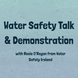 Water Safety Talk & Demonstration