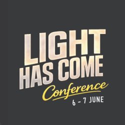 Light Has Come Conference