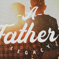 A Father's Legacy