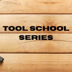 Woodworking - Tool School Series