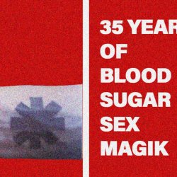 Really Hot Chili Peppers: 35 Years of Blood Sugar Sex Magik