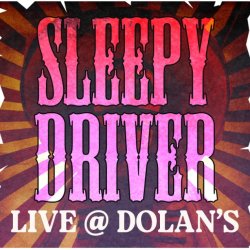 Sleepy Driver live @ Dolan's Pub Thurs Nov 19