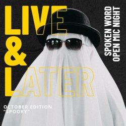 Live & Later - Open Mic Spoken Word Night