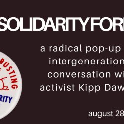 Solidarity Forever: A Radical Pop-Up and Intergenerational Conversation with Activist Kipp Dawson