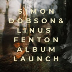 Album Launch: Simon Dobson & Linus Fenton