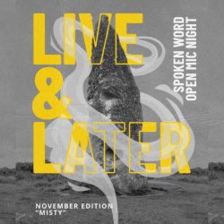 Live & Later - Open Mic Spoken Word Night