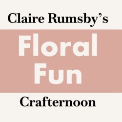 Floral Fun Crafternoon