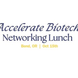 Accelerate Biotech Networking Lunch at Bend Venture Conference