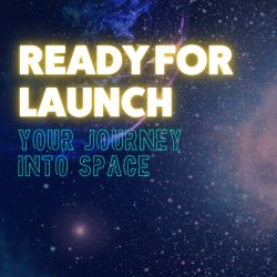 Ready for Launch: Your Journey into Space