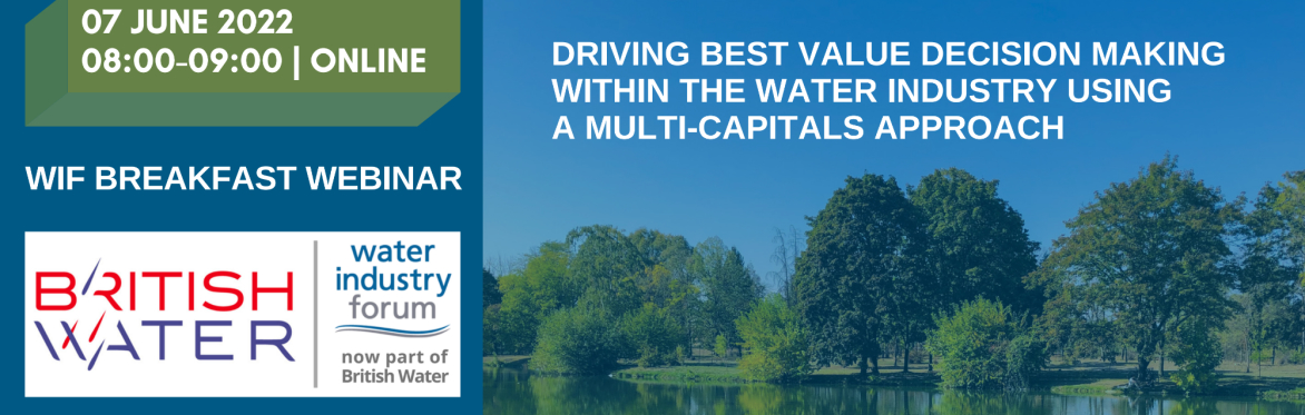 WIF Breakfast Webinar | Driving Best Value Decision Making Within the Water Industry Using a Multi-Capitals Approach
