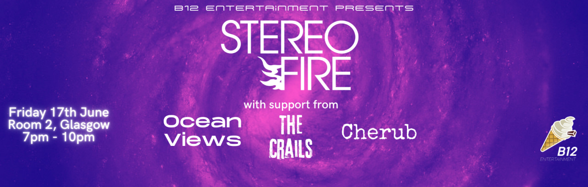 Stereo Fire, Cherub, Ocean Views, The Crails - Glasgow