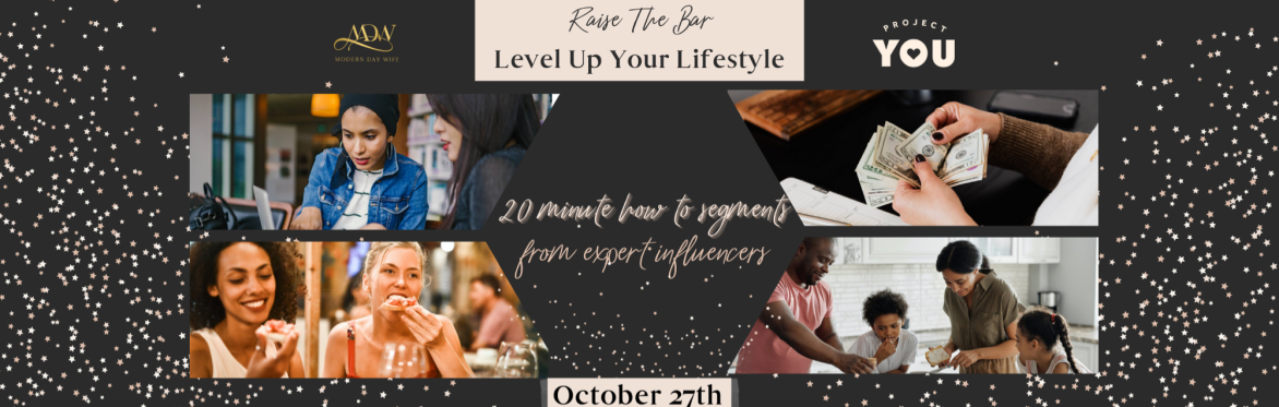 Raise The Bar, Level Up Your Lifestyle