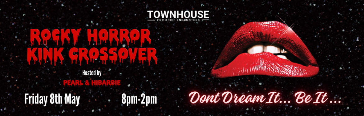 Rocky Horror Kink Crossover Party - Don't Dream It... Be It...