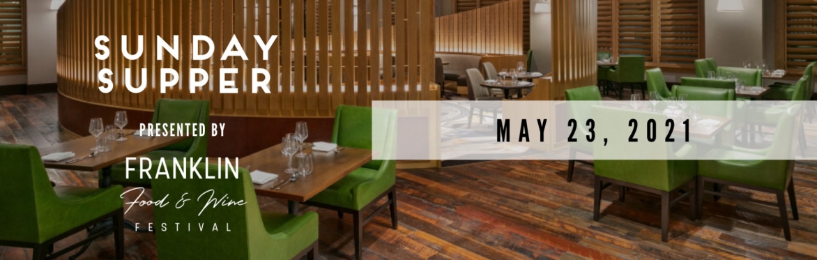 Sunday Supper presented by Franklin Food & Wine (MAY 23)