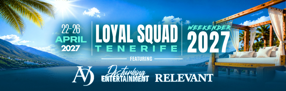 Loyal Squad Weekender 2027 - Tenerife