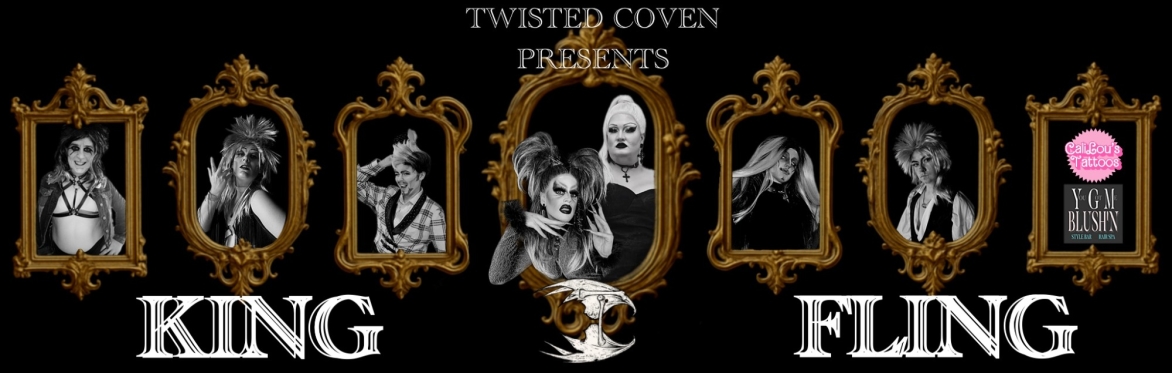 👑 Twisted Coven Presents: King Fling Drag Show 👑