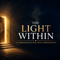 The Light Within: A Symposium on Practical Freemasonry