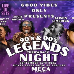 Poster advertising Good Vibes Only’s 90s & 00s Legends Throwback Night at MECA Swindon on September 26th 2026, featuring Angie Brown, Livin’ Joy ft Luzahnn Taylor, Sweet Female Attitude and more.