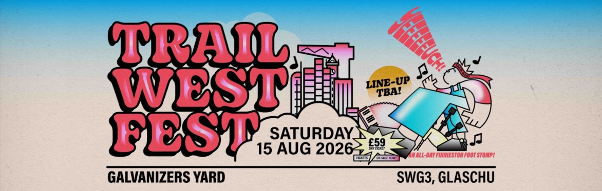 TRAIL WEST FEST 2026 - SWG3 GALVANIZERS YARD, GLASGOW
