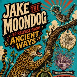 Jake The Moondog - "Ancient Ways" EP Release Concert w/ Belladonna Theory + The Maplewood Brothers