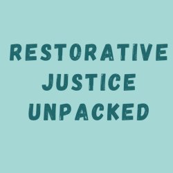 Restorative Justice Unpacked. Learn what Restorative Justice is and who it can benefit. Ask experts and people with lived experience about Restorative Justice .Understand the impact RJ can have.