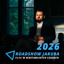 BIELSKO-BIAŁA Roadshow Jakuba: "SILNI w niestabilnych czasach" 2026