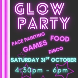 Glow Party, Face Painting, Game, Food, Disco Sat 31st October 4.30-6pm