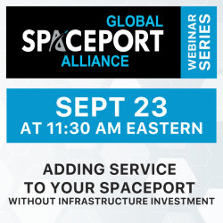 GSA Webinar Series - Adding Service to your spaceport without infrastructure investment