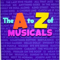The A-Z of Musicals
