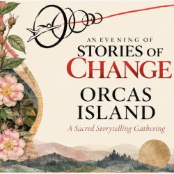 Stories of Change: Orcas Sacred Storytelling Tour