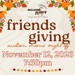 Friends Giving: Autism Moms’ Night Off
