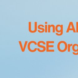 Worcestershire VCSE Alliance Lunch and Learn - Using AI in Your VCSE Organisation