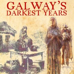 The Famine: Galway's Darkest Days  - William Henry - Saturday 22 August 2026 | 2:00 PM – 3:00 PM