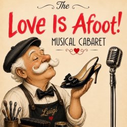 The LOVE IS AFOOT Musical Cabaret