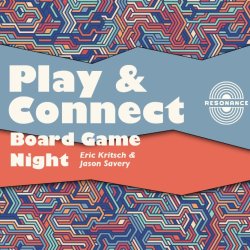 Play & Connect Board Game Night with Eric Kritsch & Jason Savery