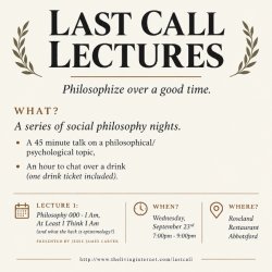 Last Call Lectures #1: I think, At Least I Think I Am (& What The Heck is Epistemology?)