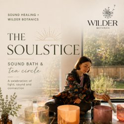 The Solstice Reset Sound Healing × Wilder Botanics Tea Circle