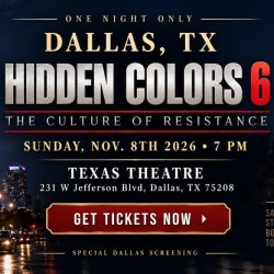 HIDDEN COLORS 6- DALLAS TX. SCREENING