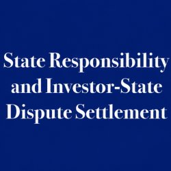 State Responsibility and Investor–State Dispute Settlement Workshop