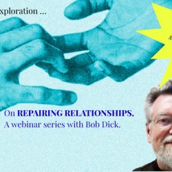Repairing Relationship - a webinar series with Bob Dick