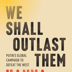 Book Talk: 'We Shall Outlast Them: Putin's Global Campaign to Defeat the West' with Dr Hanna Notte