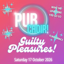Pub Choir Shropshire - Guilty Pleasures